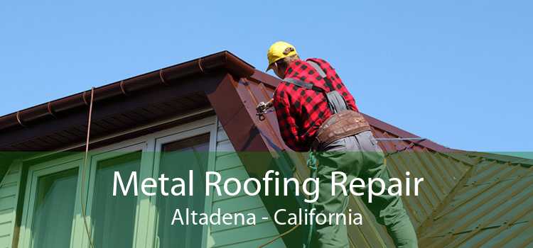Metal Roofing Repair Altadena - California