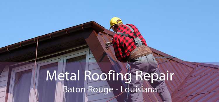 Metal Roofing Repair Baton Rouge - Louisiana