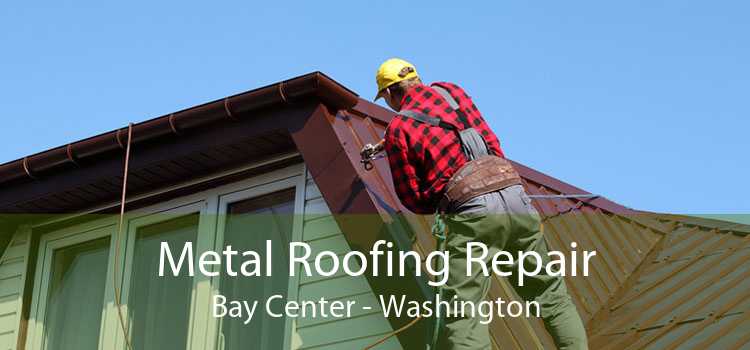 Metal Roofing Repair Bay Center - Washington