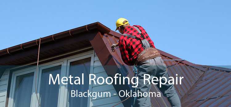 Metal Roofing Repair Blackgum - Oklahoma