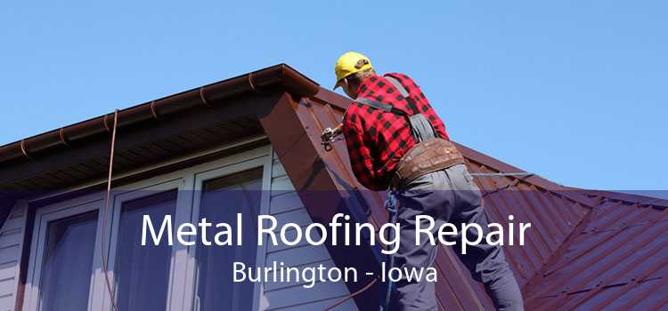 Metal Roofing Repair Burlington - Iowa