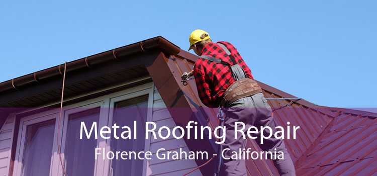 Metal Roofing Repair Florence Graham - California