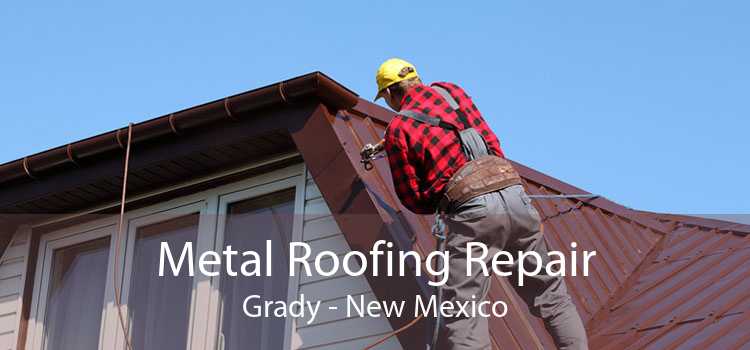 Metal Roofing Repair Grady - New Mexico