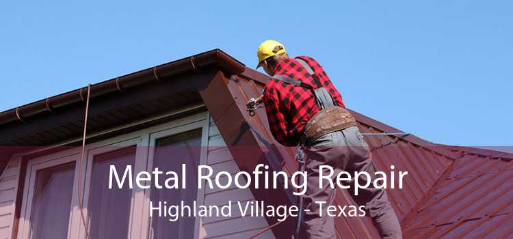 Metal Roofing Repair Highland Village - Texas