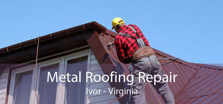 Metal Roofing Repair Ivor - Virginia