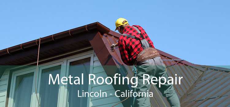 Metal Roofing Repair Lincoln - California