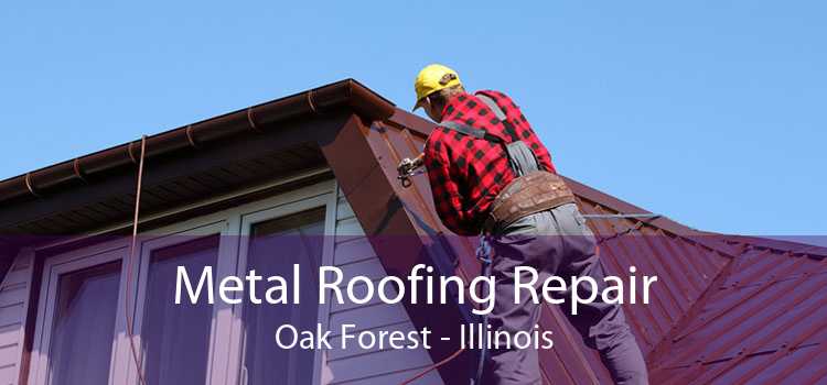 Metal Roofing Repair Oak Forest - Illinois