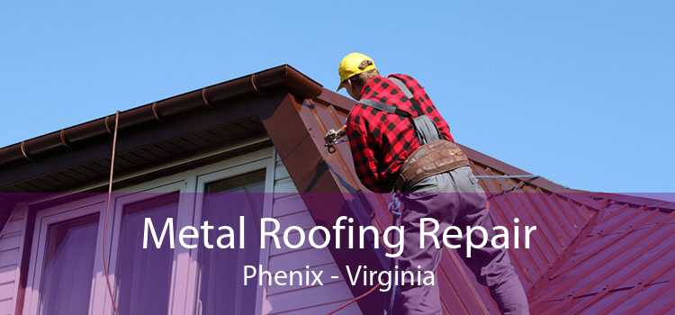 Metal Roofing Repair Phenix - Virginia
