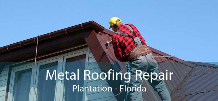 Metal Roofing Repair Plantation - Florida