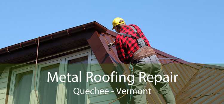 Metal Roofing Repair Quechee - Vermont