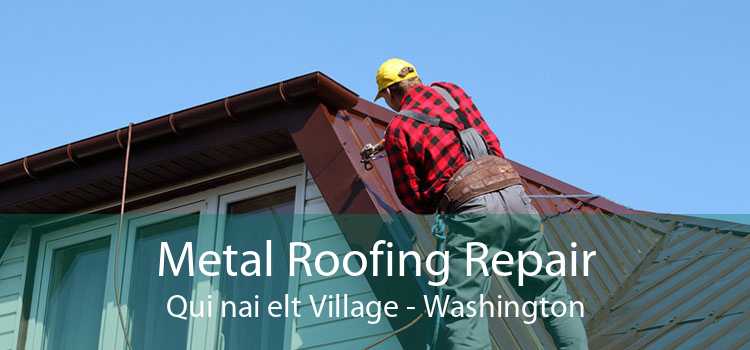 Metal Roofing Repair Qui nai elt Village - Washington