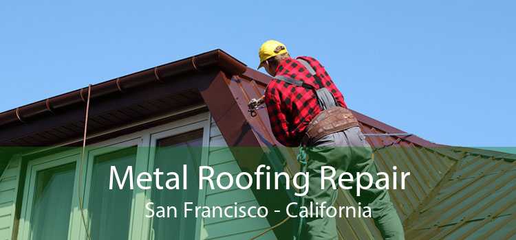 Metal Roofing Repair San Francisco - California