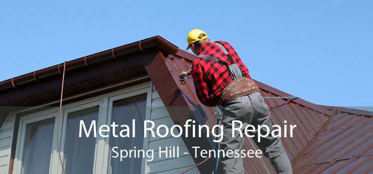 Metal Roofing Repair Spring Hill - Tennessee