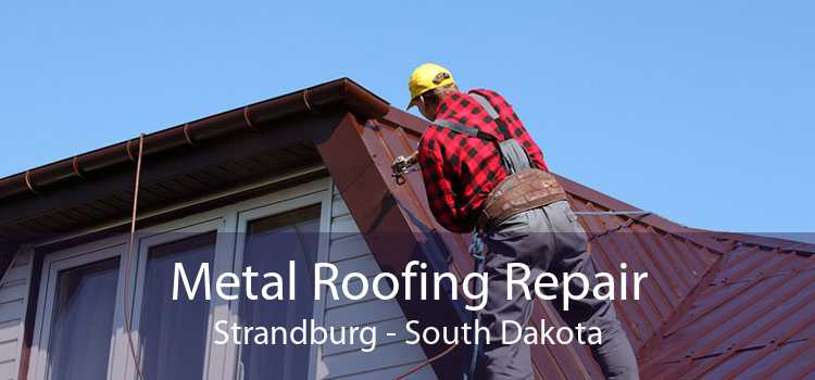 Metal Roofing Repair Strandburg - South Dakota