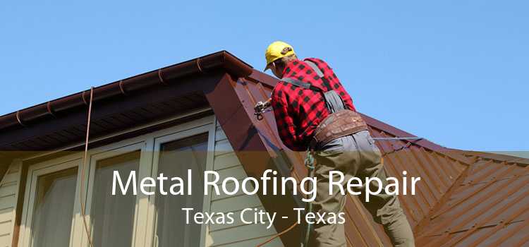 Metal Roofing Repair Texas City - Texas