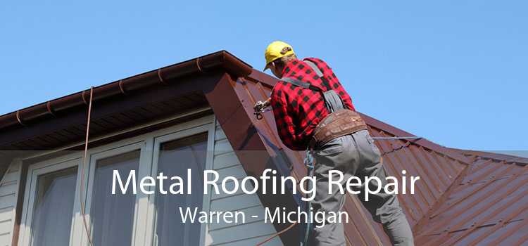 Metal Roofing Repair Warren - Michigan