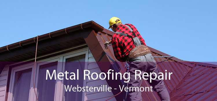 Metal Roofing Repair Websterville - Vermont