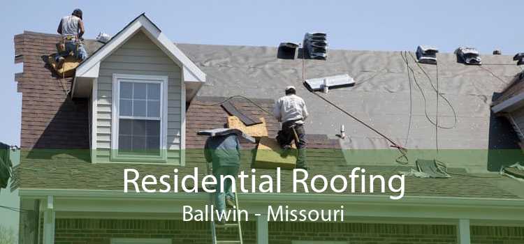 Residential Roofing Ballwin - Missouri