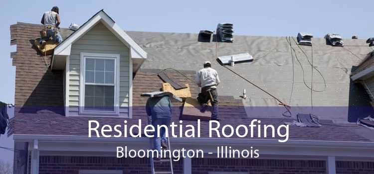 Residential Roofing Bloomington - Illinois