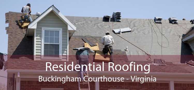 Residential Roofing Buckingham Courthouse - Virginia
