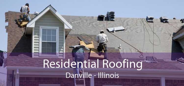 Residential Roofing Danville - Illinois