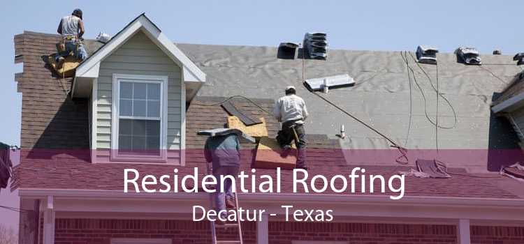 Residential Roofing Decatur - Texas