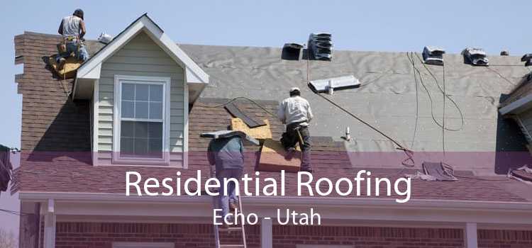 Residential Roofing Echo - Utah