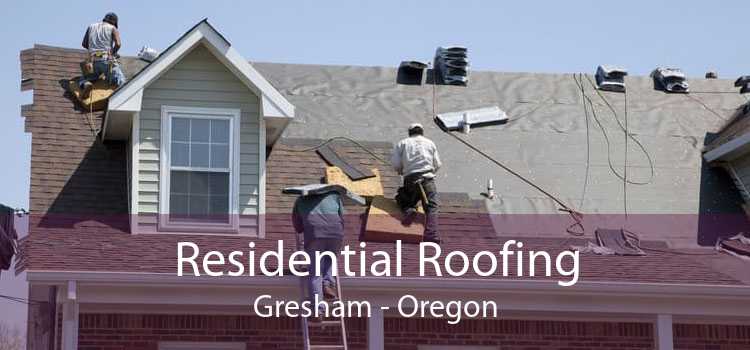Residential Roofing Gresham - Oregon