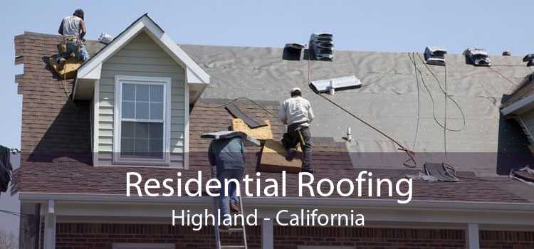 Residential Roofing Highland - California