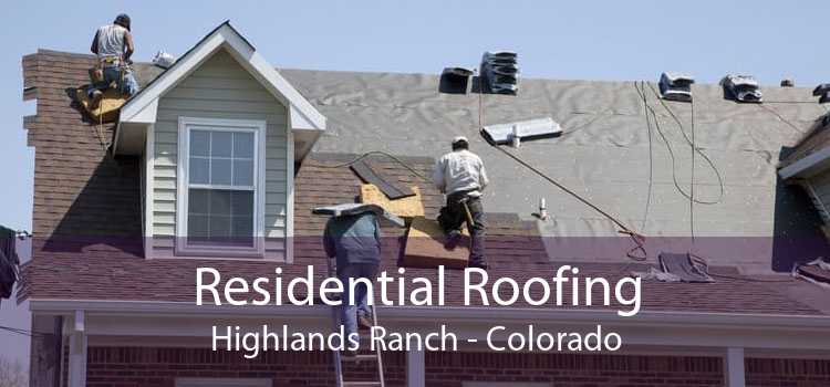 Residential Roofing Highlands Ranch - Colorado