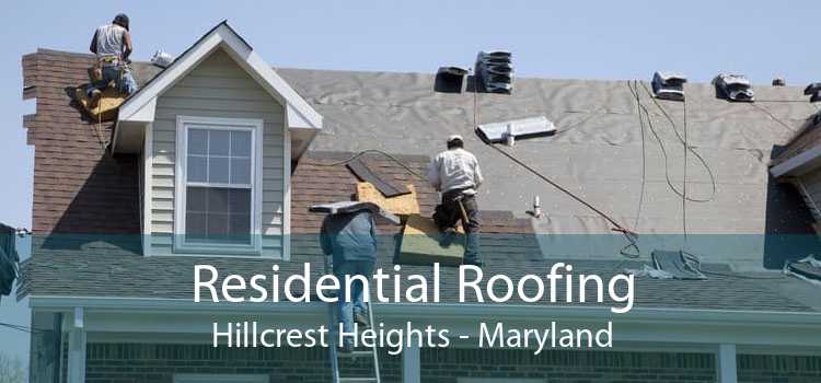 Residential Roofing Hillcrest Heights - Maryland