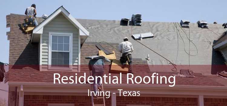 Residential Roofing Irving - Texas