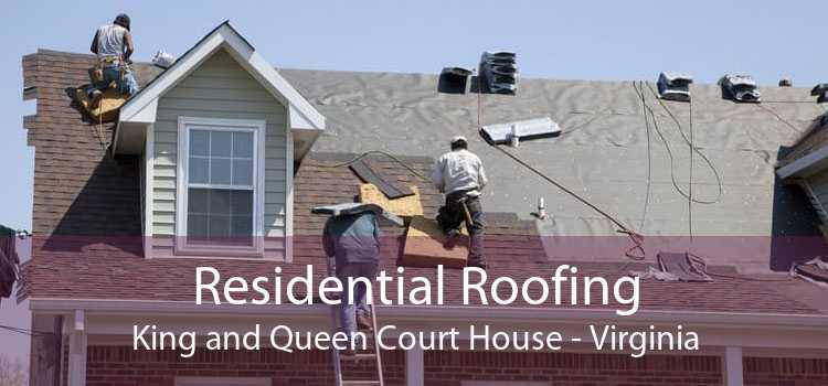 Residential Roofing King and Queen Court House - Virginia