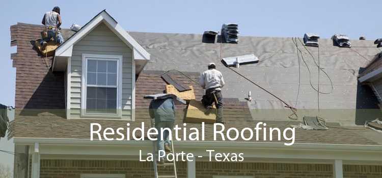 Residential Roofing La Porte - Texas