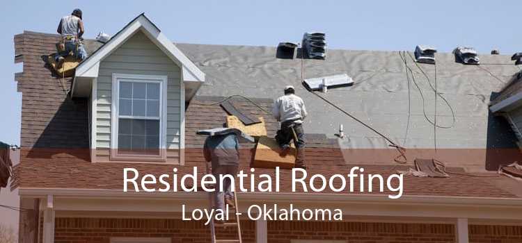 Residential Roofing Loyal - Oklahoma