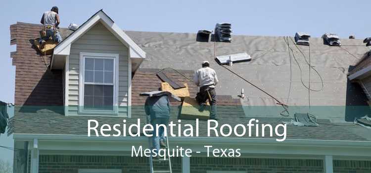 Residential Roofing Mesquite - Texas