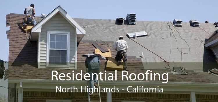 Residential Roofing North Highlands - California