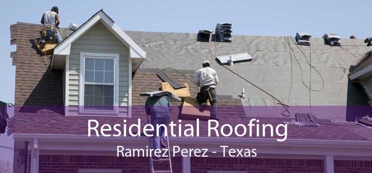 Residential Roofing Ramirez Perez - Texas