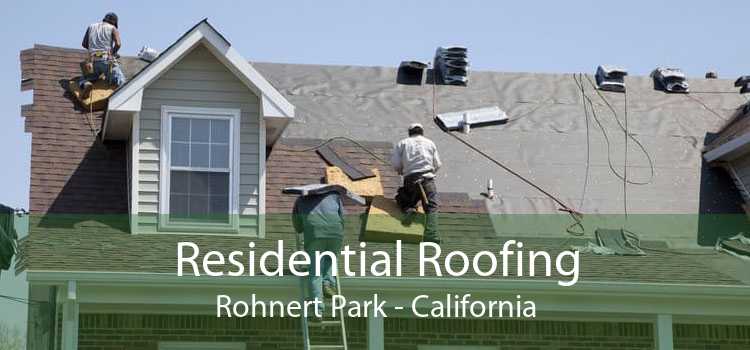 Residential Roofing Rohnert Park - California