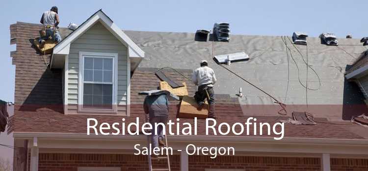Residential Roofing Salem - Oregon