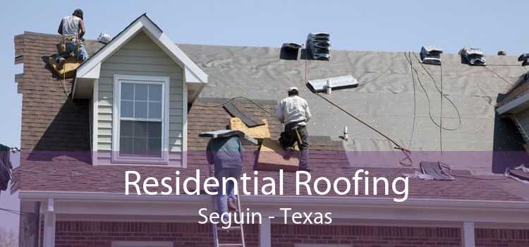 Residential Roofing Seguin - Texas