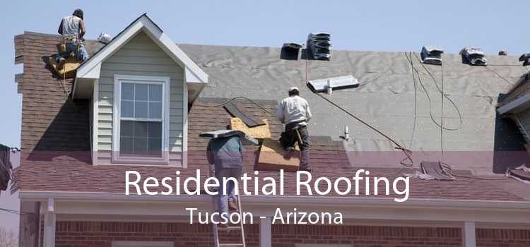 Residential Roofing Tucson - Arizona