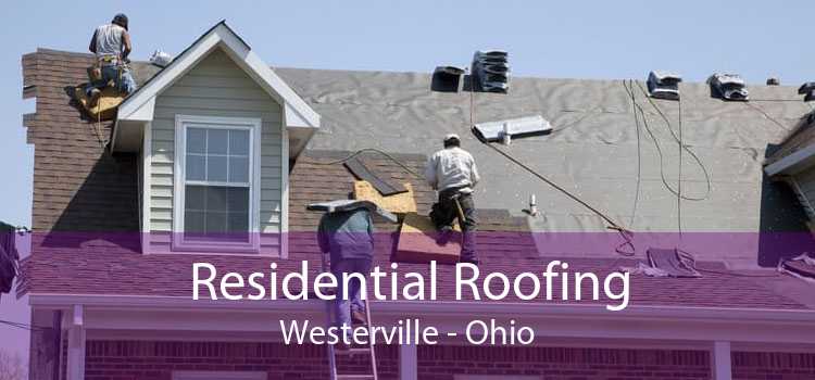 Residential Roofing Westerville - Ohio