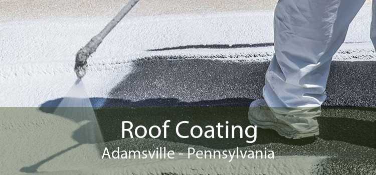 Roof Coating Adamsville - Pennsylvania