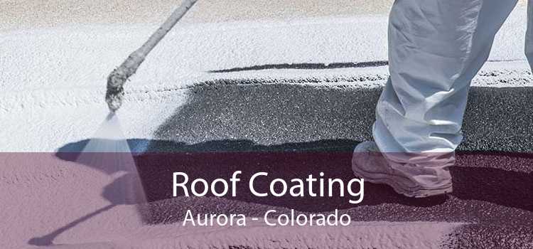 Roof Coating Aurora - Colorado
