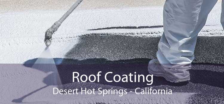 Roof Coating Desert Hot Springs - California