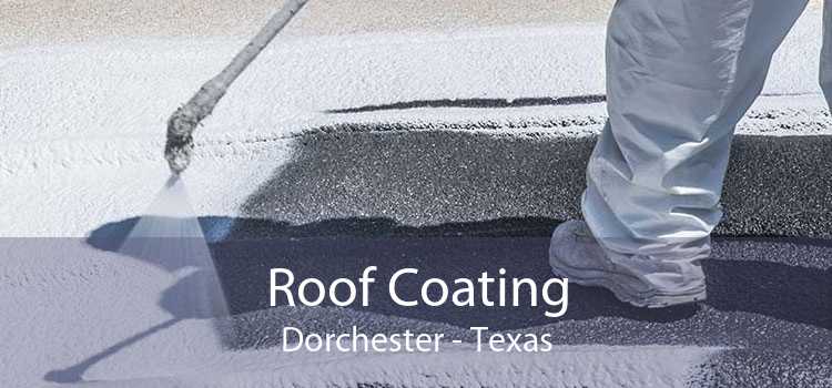 Roof Coating Dorchester - Texas
