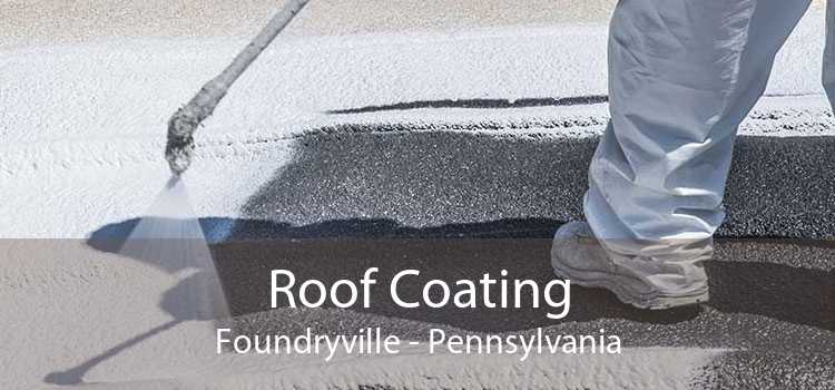 Roof Coating Foundryville - Pennsylvania