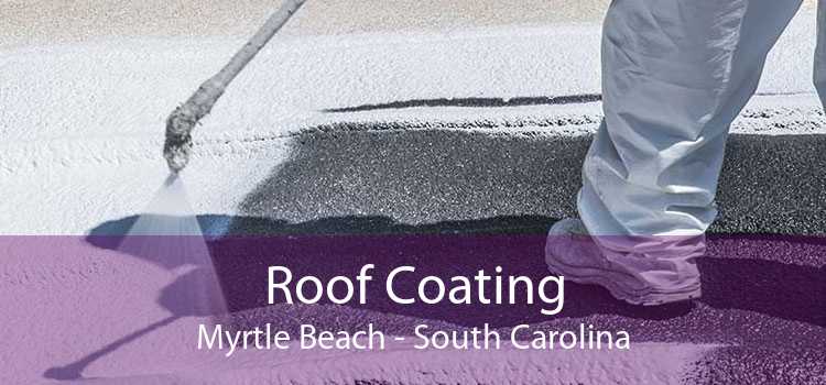 Roof Coating Myrtle Beach - South Carolina