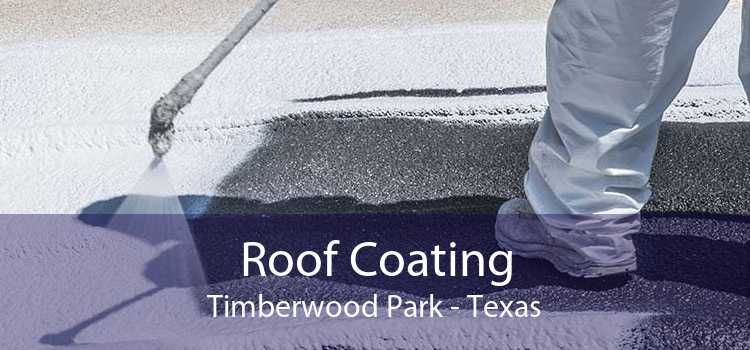 Roof Coating Timberwood Park - Texas